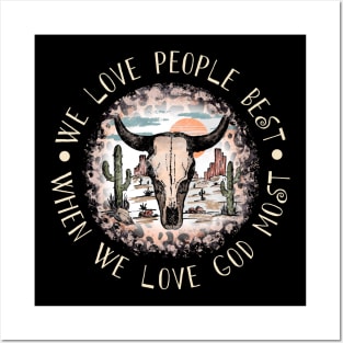 We Love People Best When we Love God Most Bull Skull Desert Posters and Art